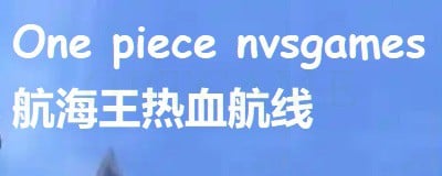 Chinese 航海王热血航线 One piece nvsgames Account